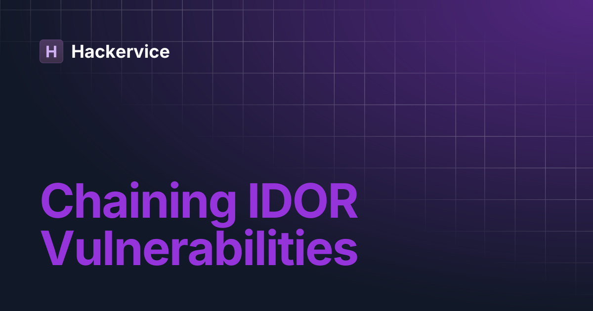 Chaining IDOR Vulnerabilities | Hackervice