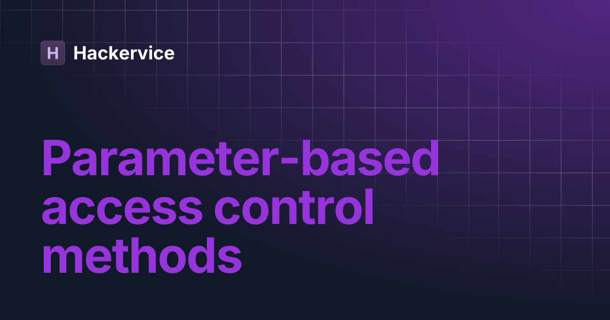 Parameter-based access control methods | Hackervice